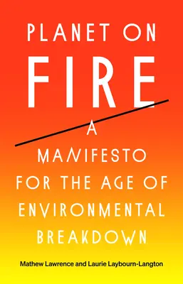 Planéta v ohni: Manifest pre vek environmentálneho rozkladu - Planet on Fire: A Manifesto for the Age of Environmental Breakdown