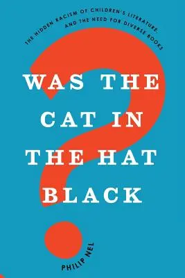 Bol kocúr v klobúku čierny?: Skrytý rasizmus v detskej literatúre a potreba rozmanitých kníh - Was the Cat in the Hat Black?: The Hidden Racism of Children's Literature, and the Need for Diverse Books