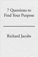 7 otázok na nájdenie svojho cieľa - The 7 Questions to Find Your Purpose
