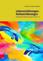Lebenserfahrungen a Gotteserfahrungen - Perspektivische BibelerzAhlungen fA „r Klasse 1a6 - Lebenserfahrungen a Gotteserfahrungen - Perspektivische BibelerzAhlungen fA
