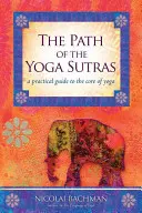 Cesta jogových sútier: Praktický sprievodca jadrom jogy - The Path of the Yoga Sutras: A Practical Guide to the Core of Yoga