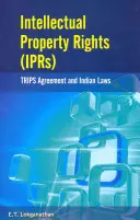 Práva duševného vlastníctva (Iprs): Dohoda o cestách a indické zákony - Intellectual Property Rights (Iprs): Trips Agreement and Indian Laws