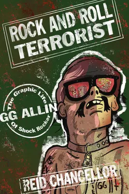 Rock and Roll Terrorist: Grafický život šokového rockera Gg Allina - Rock and Roll Terrorist: The Graphic Life of Shock Rocker Gg Allin
