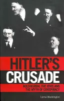 Hitlerova krížová výprava: Boľševizmus a mýtus medzinárodného židovského sprisahania - Hitler's Crusade: Bolshevism and the Myth of the International Jewish Conspiracy