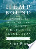 Konope viazané: Konopné vlákno: Odoslanie z prvej línie ďalšej poľnohospodárskej revolúcie - Hemp Bound: Dispatches from the Front Lines of the Next Agricultural Revolution