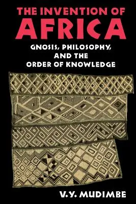 Vynález Afriky: Gnóza, filozofia a poriadok poznania - The Invention of Africa: Gnosis, Philosophy, and the Order of Knowledge