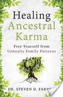 Uzdravenie karmy predkov: Osloboďte sa od nezdravých rodinných vzorcov - Healing Ancestral Karma: Free Yourself from Unhealthy Family Patterns