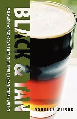 Black & Tan (Čierna a opálená): Vydanie zbierky esejí a exkurzov o otroctve, kultúrnej vojne a písme v Amerike - Black & Tan: A Collection of Essays and Excursions on Slavery, Culture War, and Scripture in America