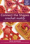 Háčkovanie motívov v tvaroch: Kreatívne techniky na spájanie motívov všetkých tvarov; obsahuje 101 nových motívov - Connect the Shapes Crochet Motifs: Creative Techniques for Joining Motifs of All Shapes; Includes 101 New Motif Designs
