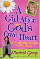 Dievča podľa Božieho srdca(r): A Tween Adventure with Jesus (Dobrodružstvo s Ježišom) - A Girl After God's Own Heart(r): A Tween Adventure with Jesus