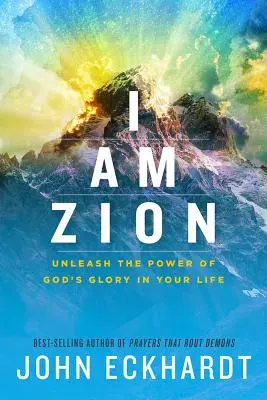 Ja som Sion: Uvoľnite moc Božej slávy vo svojom živote: Príručka: Ako sa stať Sionom. - I Am Zion: Unleash the Power of God's Glory in Your Life
