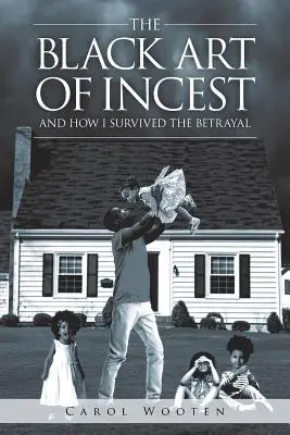 Čierne umenie incestu a ako som prežil zradu - The Black Art of Incest and How I Survived the Betrayal
