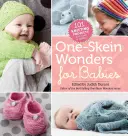 One-Skein Wonders for Babies: 101 pletených projektov pre dojčatá a batoľatá - One-Skein Wonders for Babies: 101 Knitting Projects for Infants & Toddlers