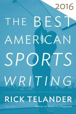 Najlepšia americká športová literatúra 2016 - The Best American Sports Writing 2016