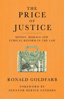 Cena spravodlivosti: Peniaze, morálka a etická reforma v práve - The Price of Justice: Money, Morals and Ethical Reform in the Law