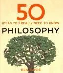 50 filozofických nápadov, ktoré naozaj potrebujete poznať - 50 Philosophy Ideas You Really Need to Know
