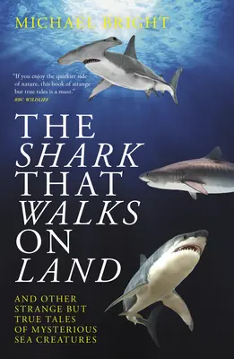 Žralok, ktorý chodí po súši: ... a iné podivné, ale pravdivé príbehy o záhadných morských tvoroch - The Shark That Walks on Land: ... and Other Strange But True Tales of Mysterious Sea Creatures
