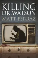 Zabitie doktora Watsona - Killing Dr. Watson