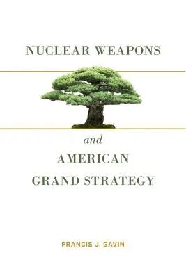 Jadrové zbrane a americká veľká stratégia - Nuclear Weapons and American Grand Strategy