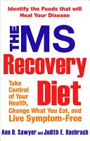 Diéta na zotavenie po SM: Vydajte knihu: Potraviny, ktoré vyliečia vašu chorobu - The MS Recovery Diet: Identify the Foods That Will Heal Your Disease