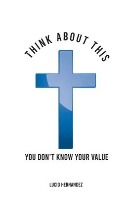 Premýšľajte o tom: Nepoznáte svoju hodnotu - Think about this: You don't know your value