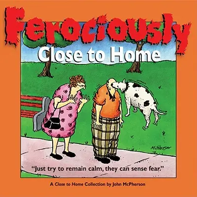Zúrivo blízko domova: Zbierka Blízko k domovu - Ferociously Close to Home: A Close to Home Collection
