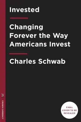 Investované: Navždy zmeniť spôsob, akým Američania investujú - Invested: Changing Forever the Way Americans Invest