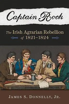 Kapitán Rock: 1821a 1824 Írske agrárne povstanie - Captain Rock: The Irish Agrarian Rebellion of 1821a 1824