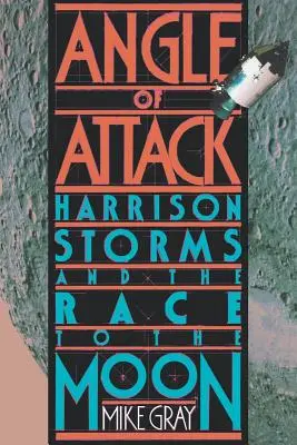 Uhol útoku: Harrison Storms a preteky na Mesiac - Angle of Attack: Harrison Storms and the Race to the Moon