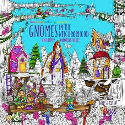 Zendoodle Coloring Presents: Gnomes in the Neighborhood: Gnomes in the Neighborhood: Knižka na vyfarbovanie pre umelcov - Zendoodle Coloring Presents Gnomes in the Neighborhood: An Artist's Coloring Book