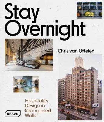 Stay Overnight: Pohostinský dizajn v opätovne využitých priestoroch - Stay Overnight: Hospitality Design in Repurposed Spaces
