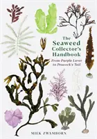 Príručka zberateľa morských rias - od purpurového lavóra po páví chvost - Seaweed Collector's Handbook - From Purple Laver to Peacock's Tail
