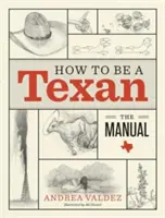 Ako byť Texasanom: Príručka - How to Be a Texan: The Manual