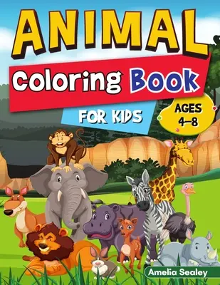 Omaľovánky zvierat pre deti: Omaľovánky pre deti: vyfarbujte a vytvárajte krásne zvieratá, zábavné vymaľovánky zvierat pre relaxáciu a odbúranie stresu - Animal Coloring Book for Kids: Color and Create Beautiful Animals, Fun Animals Coloring Pages for Relaxation and Stress Relief