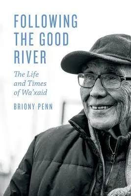 Po stopách dobrej rieky: Život a časy Wa'xaida - Following the Good River: The Life and Times of Wa'xaid