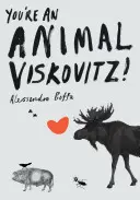 Si zviera, Viskovitz! - You're An Animal, Viskovitz!