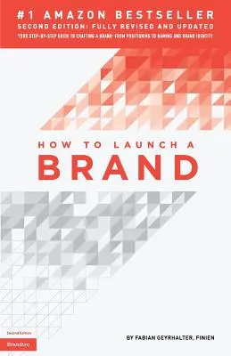 Ako uviesť na trh značku (2. vydanie): Váš sprievodca krok za krokom pri vytváraní značky: Od umiestnenia po pomenovanie a identitu značky - How to Launch a Brand (2nd Edition): Your Step-by-Step Guide to Crafting a Brand: From Positioning to Naming And Brand Identity