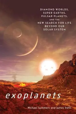 Exoplanéty: a nové hľadanie života mimo našej slnečnej sústavy - Exoplanets: Diamond Worlds, Super Earths, Pulsar Planets, and the New Search for Life Beyond Our Solar System