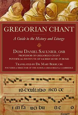 Gregoriánsky chorál: Sprievodca históriou a liturgiou - Gregorian Chant: A Guide to the History and Liturgy
