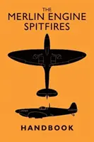 Príručka motora Merlin pre lietadlá Spitfire - The Merlin Engine Spitfires Handbook