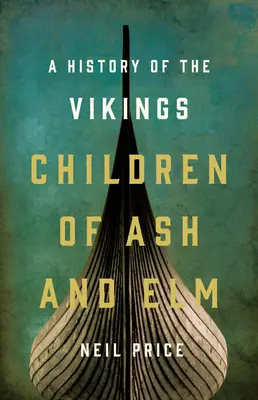 Deti jaseňa a brestu: Dejiny Vikingov - Children of Ash and Elm: A History of the Vikings