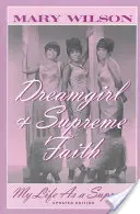Dievča snov a najvyššia viera: Môj život ako najvyššia - Dreamgirl & Supreme Faith: My Life as a Supreme