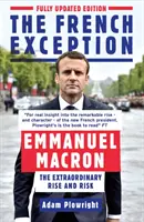 Francúzska výnimka: Emmanuel Macron - mimoriadny vzostup a riziko - The French Exception: Emmanuel Macron - The Extraordinary Rise and Risk