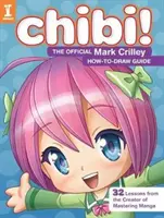 Chibi! oficiálna príručka Marka Crilleyho Ako kresliť - Chibi! the Official Mark Crilley How-To-Draw Guide