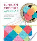 Tuniská dielňa háčkovania: Kompletný sprievodca modernými tuniskými háčkovanými stehmi, technikami a vzormi - Tunisian Crochet Workshop: The Complete Guide to Modern Tunisian Crochet Stitches, Techniques and Patterns
