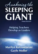 Prebudenie spiaceho obra: Pomoc učiteľom rozvíjať sa ako lídri - Awakening the Sleeping Giant: Helping Teachers Develop as Leaders