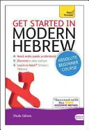 Začnite s kurzom modernej hebrejčiny pre úplných začiatočníkov: Základný úvod do čítania, písania, hovorenia a porozumenia novému jazyku - Get Started in Modern Hebrew Absolute Beginner Course: The Essential Introduction to Reading, Writing, Speaking and Understanding a New Language
