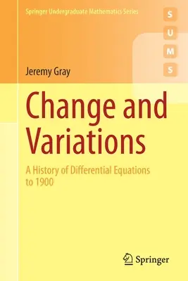 Zmena a variácie: História diferenciálnych rovníc do roku 1900 - Change and Variations: A History of Differential Equations to 1900