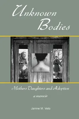 Neznáme telá: Matky dcéry a adopcia - Unknown Bodies: Mothers Daughters and Adoption