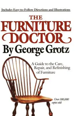 Nábytkový lekár: Príručka starostlivosti o nábytok, jeho opravy a renovácie - The Furniture Doctor: A Guide to the Care, Repair, and Refinishing of Furniture